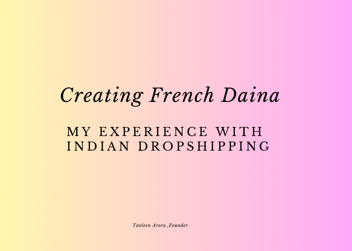 Creating French Daina: My Experience with Indian Dropshipping