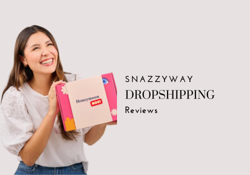 Snazzyway Dropshipping Reviews - What We Learned After 4 Years