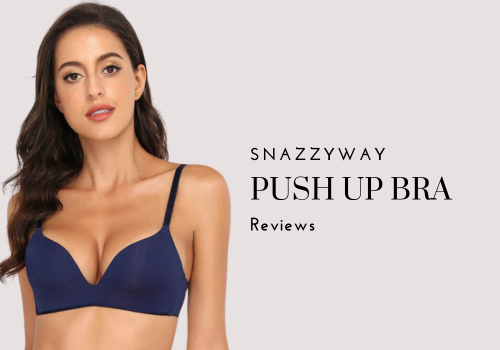 Snazzyway Push-Up Bra Review – My Honest Take After 30 Days
